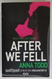 AFTER WE FELL by ANNA TODD , 2015