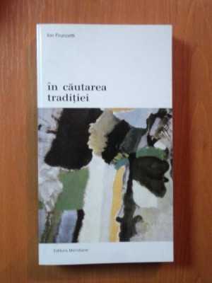 IN CAUTAREA TRADITIEI de ION FRUNZETTI , 1998 foto