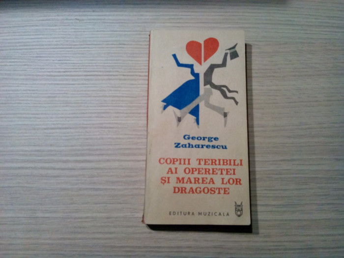 COPIII TERIBILI AI OPERETEI SI MAREA LOR DRAGOSTE - George Zaharescu -1988, 250p