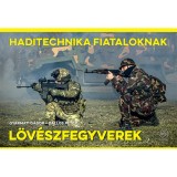 L&ouml;v&eacute;szfegyverek - Haditechnika Fiataloknak - Gyarmati G&aacute;bor