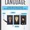Body Language: Ultimate Guide To Learn The Secrets Non-verbal Body Cues And Mastering Social Skills (Master Speed Reading People Thro