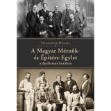 A Magyar M&eacute;rn&ouml;k- &eacute;s &Eacute;p&iacute;t&eacute;sz-Egylet a dualizmus kor&aacute;ban - Pilkhoffer M&oacute;nika
