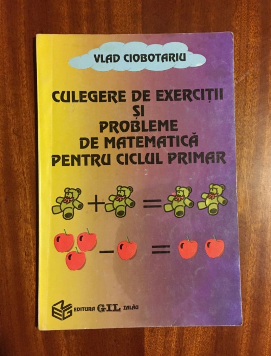 Culegere de Exercitii si Probleme de Matematica ptr. Ciclul Primar - Ciobotariu