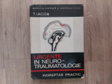 Urgente in neuro-traumatologie/ indreptar practic/ T. Iacob/ 1971//