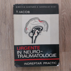 Urgente in neuro-traumatologie/ indreptar practic/ T. Iacob/ 1971//