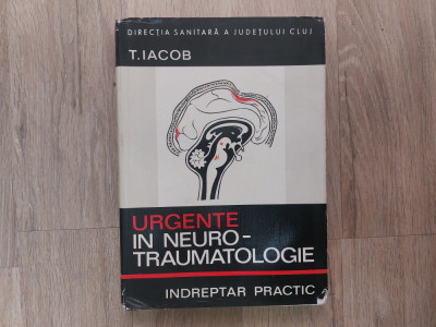 Urgente in neuro-traumatologie/ indreptar practic/ T. Iacob/ 1971// foto