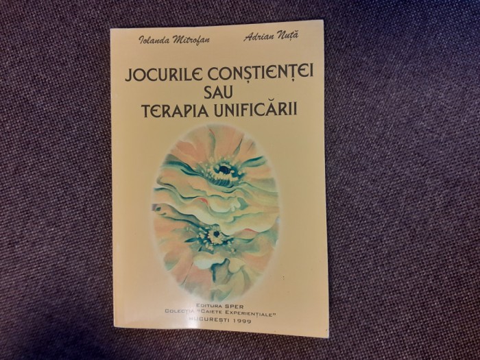 Jocurile constientei sau terapia unificarii Adrian Nuta