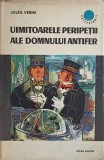 UIMITOARELE PERIPETII ALE DOMNULUI ANTIFER-JULES VERNE-348900