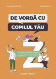 Cumpara ieftin De Vorba Cu Copilul Tau. Cum Sa-I Consolidezi Motivatia, Sa-I Maresti Toleranta La Stres Si Sa-I Oferi Un Camin Fericit, William Stixrud, Ned Johnson