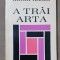 A trăi arta - Mihai Nadin