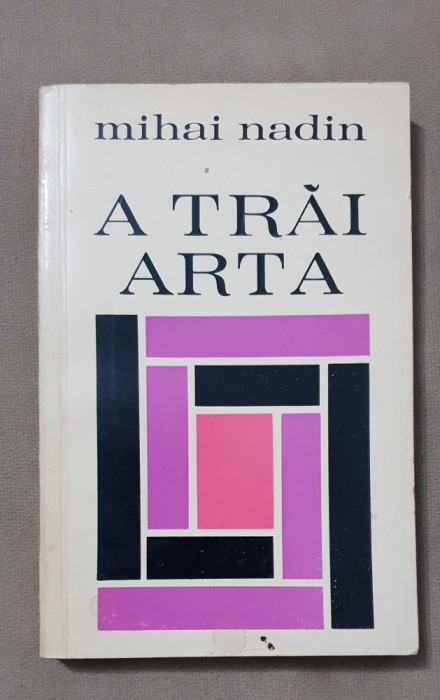 A trăi arta - Mihai Nadin