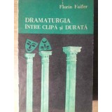 DRAMATURGIA INTRE CLIPA SI DURATA-FLORIN FAIFER-114529