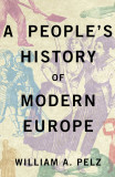 A People&#039;s History of Modern Europe | William A. Pelz