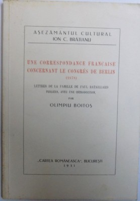 UNE CORRESPONDANCE FRANCAISE CONCERNANT LE CONGRES DE BERLIN ( 1878 ) - LETTRES DE LA FAMILLE DE PAUL BATAILLARD - PUBLIEES , AVEC UNE INTRODUCTION foto