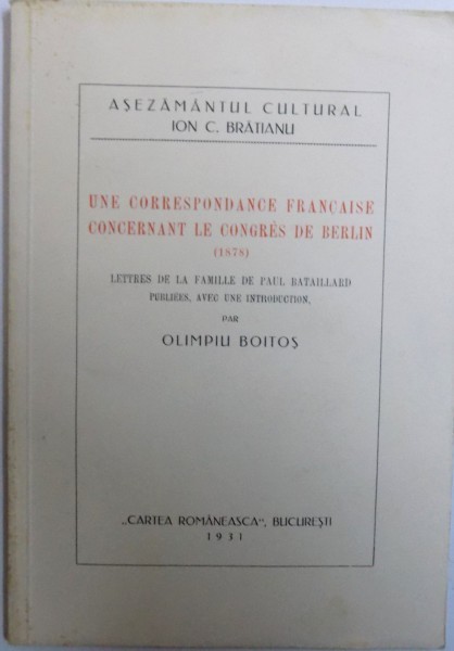 UNE CORRESPONDANCE FRANCAISE CONCERNANT LE CONGRES DE BERLIN ( 1878 ) - LETTRES DE LA FAMILLE DE PAUL BATAILLARD - PUBLIEES , AVEC UNE INTRODUCTION
