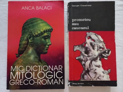 MIC DICTIONAR MITOLOGIC GRECO-ROMAN- ANCA BALACI+ PROMETEU SAU CAUCAZUL- CHARACH foto