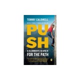 The Push: A Climber's Search for the Path