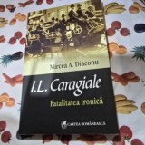 I.L. Caragiale Fatalitatea ironica - Mircea Diaconu