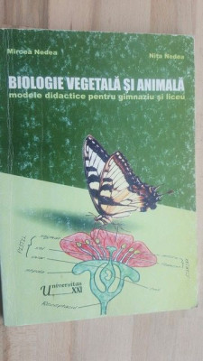 Biologie vegetala si animala Modele didactice pentru gimnaziu si liceu- Mircea Nedea, Nita Nedea foto