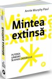 Mintea extinsa. Puterea gandirii in afara creierului
