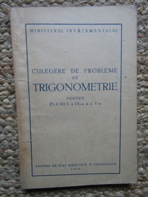 Culegere de probleme de trigonometrie pentru clasele a IX si a X, 1954 foto