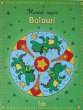 Mandale magice. Balauri. Curtea Veche