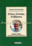 Opera Omnia. Frica, Greata, Fofilarea - Nicolae Bacalbasa