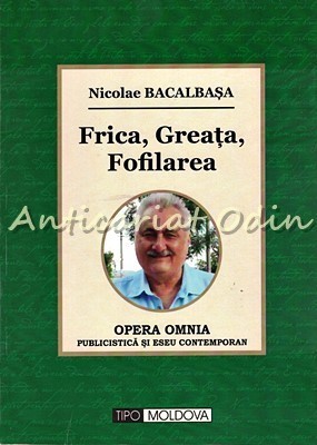 Opera Omnia. Frica, Greata, Fofilarea - Nicolae Bacalbasa foto