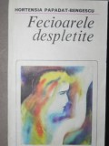 FECIOARELE DESPLETITE-HORTENSIA PAPADAT-BENGESCU BUCURESTI 1982