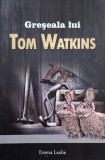 Greseala lui Tom Watkins - Emma Leslie