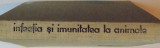 INFECTIA SI IMUNITATEA LA ANIMALE de ION GHEORGHIU...OVIDIU BURDUCEA , 1966