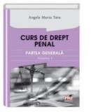 Curs de drept penal. Partea generala. Volumul I - Angela Maria Tatu