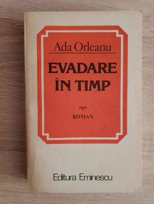 Evadare &icirc;n timp - Ada Orleanu