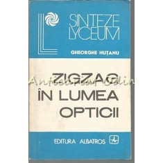 Zigzag In Lumea Opticii - Gheorghe Hutanu