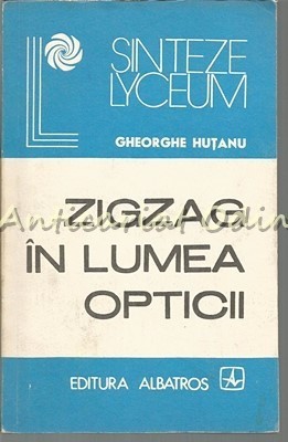 Zigzag In Lumea Opticii - Gheorghe Hutanu foto