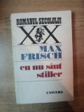 EU NU SINT STILLER de MAX FRISCH , Bucuresti 1989