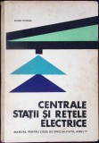 CENTRALE, STATII SI RETELE ELECTRICE, MANUAL PENTRU LICEE DE SPECIALITATE ANUL III-EUGEN POTOLEA-279253