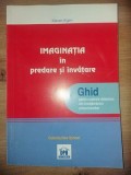 Imaginatia in predare si invatare Ghid pentru cadrele didactice- Kieran Egan