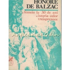 Femeia La 30 De Ani. Istoria Celor Treisprezece - Honore De Balzac