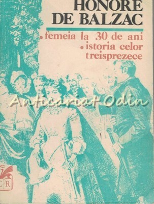 Femeia La 30 De Ani. Istoria Celor Treisprezece - Honore De Balzac