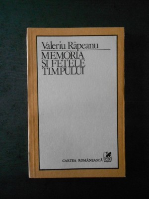 VALERIU RAPEANU - MEMORIA SI FETELE TIMPULUI foto