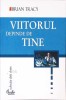 Viitorul Depinde de Tine - Brian Tracy, Curtea Veche, 2004, Psihologie, 312 pagini