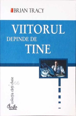 VIITORUL DEPINDE DE TINE-BRIAN TRACY-266372 foto