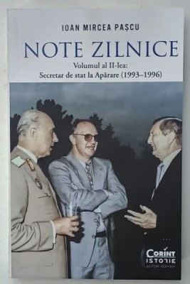IOAN MIRCEA PASCU , NOTE ZILNICE , VOLUMUL AL II - LEA : SECRETAR DE STAT LA APARARE ( 1993 -1996 ) , 2025 foto