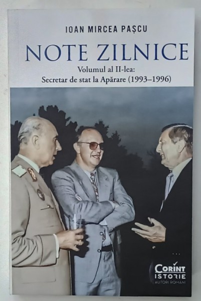 IOAN MIRCEA PASCU , NOTE ZILNICE , VOLUMUL AL II - LEA : SECRETAR DE STAT LA APARARE ( 1993 -1996 ) , 2025
