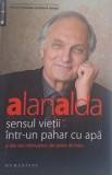 Sensul vietii intr-un pahar cu apa si alte idei nastrusnice, dar poate de folos &ndash; Alan Alda