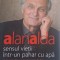 Sensul vietii intr-un pahar cu apa si alte idei nastrusnice, dar poate de folos &ndash; Alan Alda