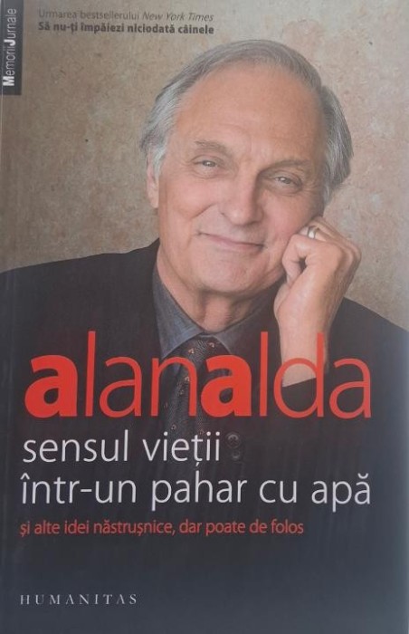Sensul vietii intr-un pahar cu apa si alte idei nastrusnice, dar poate de folos &ndash; Alan Alda