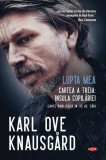 Lupta mea. Cartea a treia. Insula copilăriei (Carte pentru toți) - Paperback brosat - Karl Ove Knausg&aring;rd - Litera