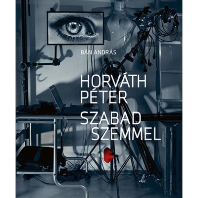 Horv&amp;aacute;th P&amp;eacute;ter - Szabad szemmel - B&amp;aacute;n Andr&amp;aacute;s foto